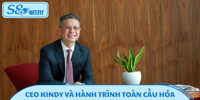 CEO KINDY và hành trình toàn cầu hóa