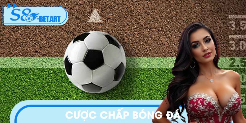 Cược Chấp Bóng Đá S8: Các Con Số Và Thống Kê Quan Trọng