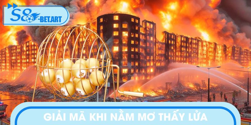 Giải mã khi nằm mơ thấy lửa
