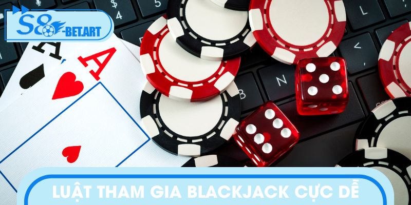 Khám phá luật tham gia blackjack cực dễ cho newbie