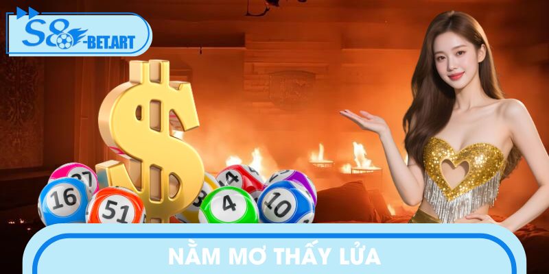 Nằm Mơ Thấy Lửa - Giải Mã Điềm Báo Và Những Con Số May Mắn